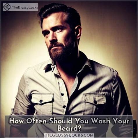 How Often Should You Wash Your Beard Expert Grooming Tips