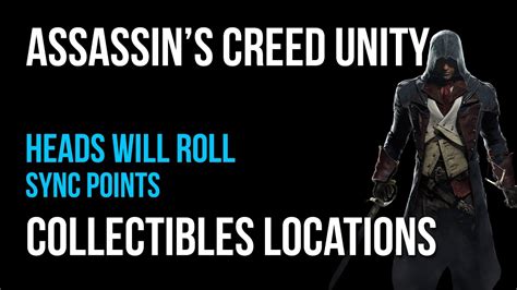 Assassin S Creed Unity Heads Will Roll Sync Points Collectibles Guide