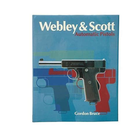 Webley And Scott Automatic Pistols By Gbruce