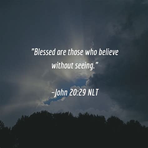 Blessed Are Those Who Believe Without Seeing ~john 2029 Nlt Faith