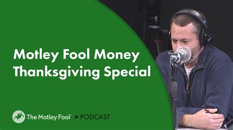Motley Fool Money Thanksgiving Special The Motley Fool