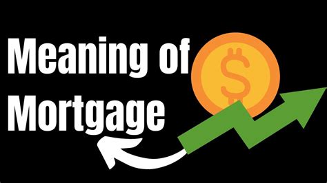 Meaning Of Mortgage Definition Of Mortgage And What Is Mortgage