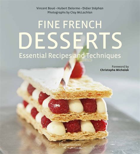 Fine French Desserts Vincent Boue Hubert Delorme