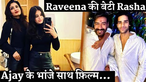 Raveena Tandon’s Daughter Rasha Movie Debut With Ajay Devgn Nephew Aaman Youtube