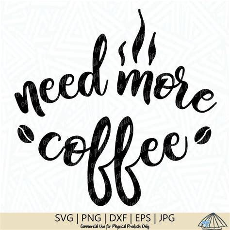 Need More Coffee Svg Coffee Svg Coffee Saying Svg Etsy Coffee Svg