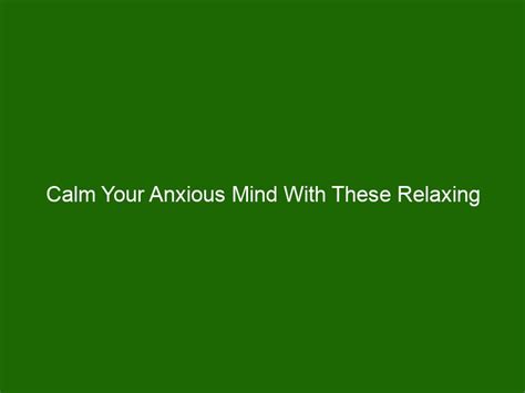 Calm Your Anxious Mind With These Relaxing Breathing Exercises For