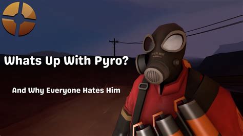 Tf2 Whats Up With Pyro An Opinionated Look At Pyro Youtube