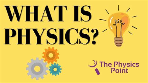 What Is Physics Definition Branches Importance And History