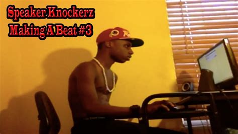 Speaker Knockerz Making A Beat 3 Pt 1 Youtube