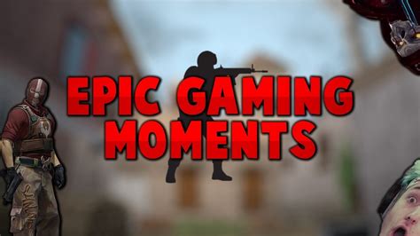 Epic Gaming Moments Youtube