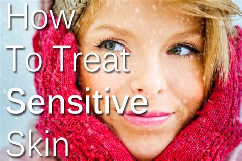 How To Treat Sensitive Skin During The Colder Months Winter Skin Care
