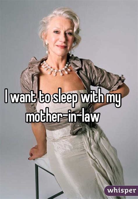 I Want To Sleep With My Mother In Law