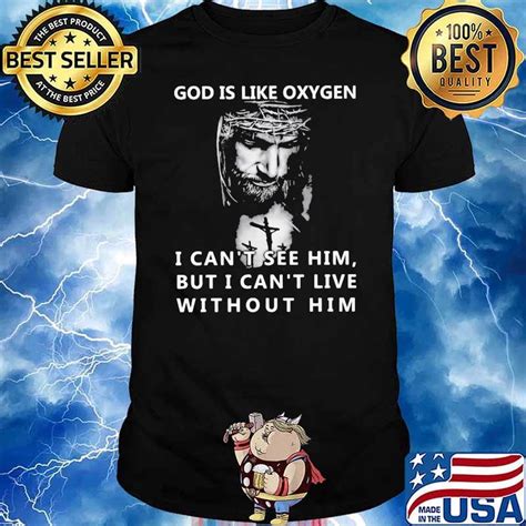 God Is Like Oxygen I Cant See Him But I Can Live With Out Him Jesus