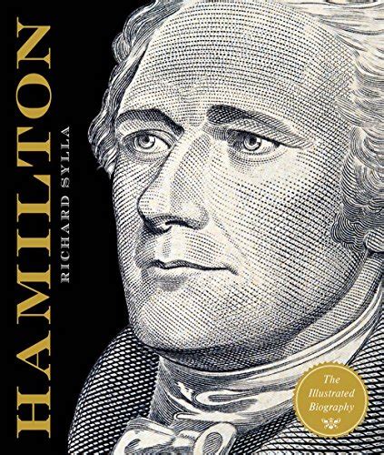 Alexander Hamilton The Illustrated Biography By Richard Sylla Fine Hardcover 2016 First