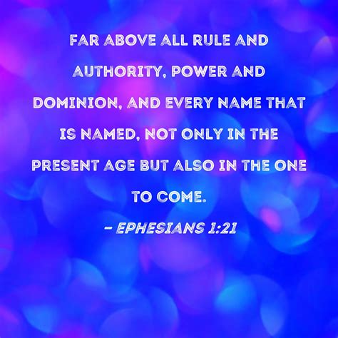 Ephesians 121 Far Above All Rule And Authority Power And Dominion