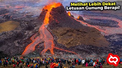 Mengenal Tanda Tanda Gunung Akan Meletus Bagaimana Proses Terjadinya