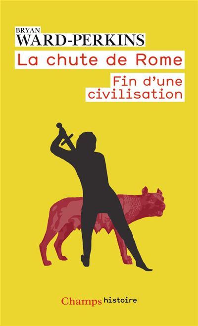 la chute de rome fin d une civilisation poche bryan ward perkins frédéric joly achat