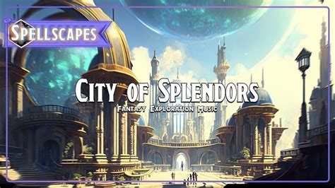 City Of Splendors Fantasy Exploration Music Youtube