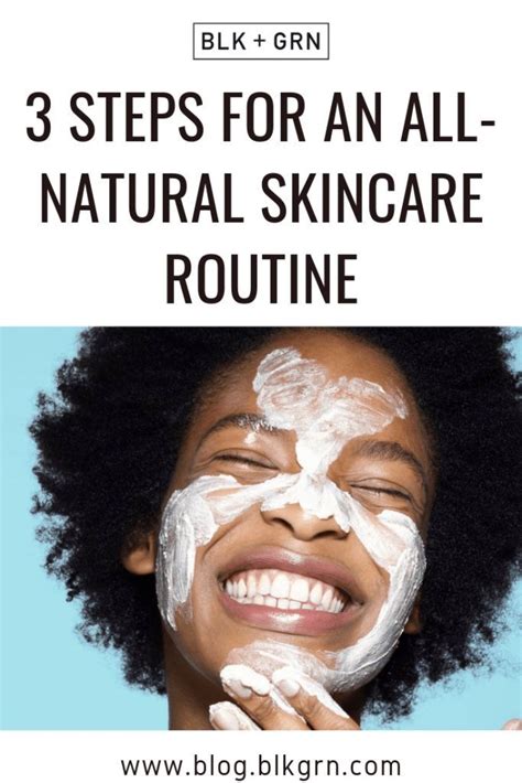 3 Steps For An All Natural Skincare Routine Blk Grn Blog Skin Care