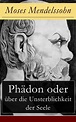 Phädon oder über die Unsterblichkeit der Seele (eBook, ePUB) von Moses ...