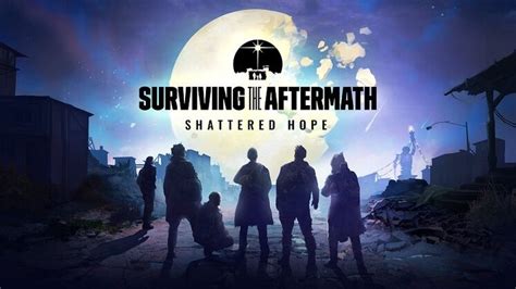 Surviving The Aftermath Shattered Hope Expansion Gets Gamewatcher