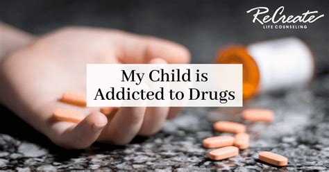 My Child Is Addicted To Drugs Now What Recreate Life Counseling