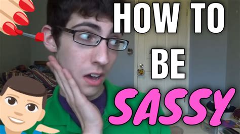 how to be sassy tutorial youtube