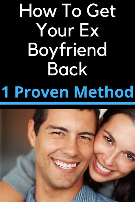 How To Get Your Ex Boyfriend Back 1 Proven Method Ex Boyfriend