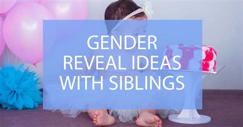 Gender Reveal With Siblings The Best Gender Reveals With Siblings
