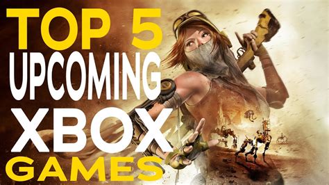 Top 5 Upcoming Xbox One Exclusive Games Youtube
