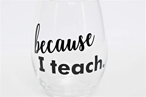 teacher wine glass because i teach wine glass wine teacher teacher wine glass back to