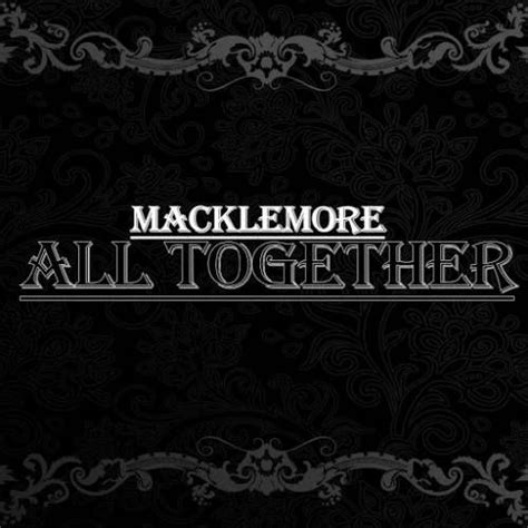 All Together Macklemore Mp3 Buy Full Tracklist