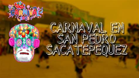 2023 Carnaval En San Pedro Sacatepequez Guatemala Youtube