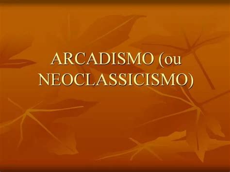 Ppt Arcadismo Ou Neoclassicismo Powerpoint Presentation Free Download Id965307