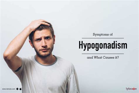 Symptoms Of Hypogonadism And What Causes It By Dr Bhavna Mehta