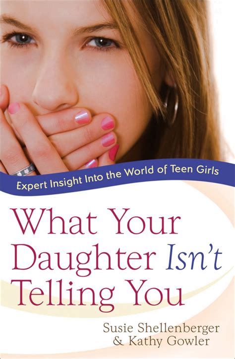 What Your Daughter Isnt Telling You Susie Shellenberger
