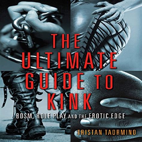 Amazon Com The Ultimate Guide To Kink Bdsm Role Play And The Erotic Edge Edici N Audio