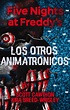 Five Nights At Freddy'S. Los Otros Animatrónicos (ebook) · Infantil 9 ...