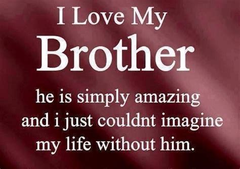 Hes The Best Brother I Can Count On Him For Anything He Always There