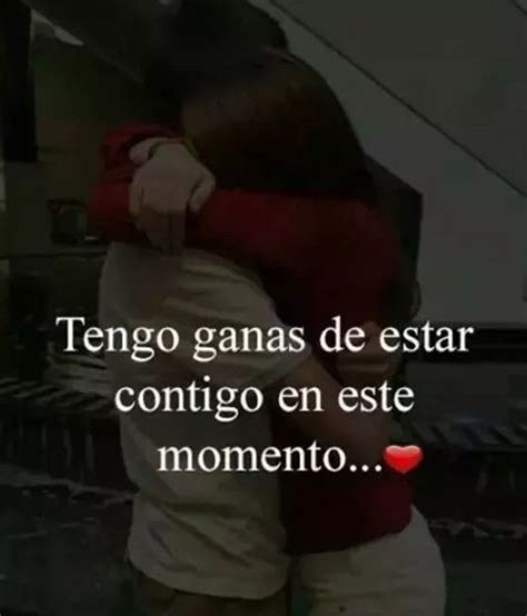 Te Extraño Muchooo Ya Quiero Verte Y Abrazarte Y Estar Contigo Mi Amor