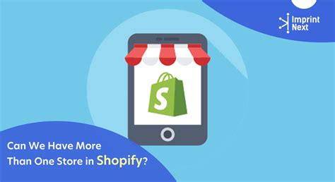 Can We Have More Than One Store In Shopify Imprintnext Blog