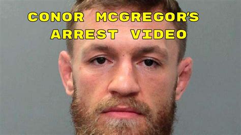 Arrest Footage Of Ufc Star Conor Mcgregor From Cell Phone Incident