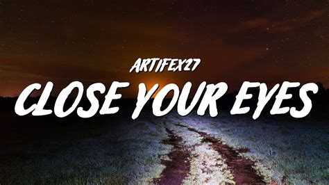 ARTIFEX27 Close Your Eyes Lyrics YouTube