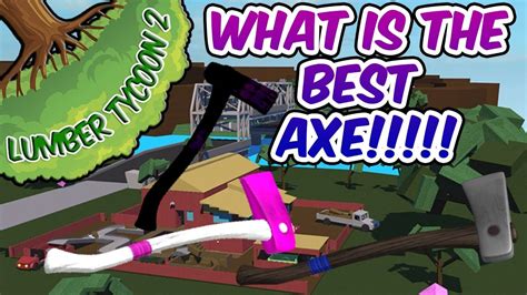 What Is The Best Axe In The Game In Lumber Tycoon 2roblox Youtube