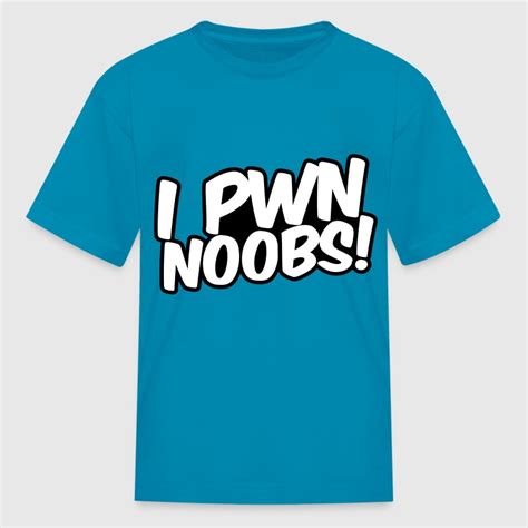 I Pwn Noobs T Shirt Spreadshirt