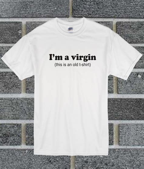 i m a virgin t shirt