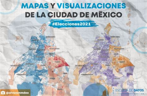 Mapas Para Entender Los Resultados Electorales En La Cdmx Escuela De
