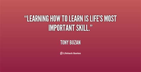 Let these learning quotes inspire you to learn all you can. Quotes about Learning skills (53 quotes)