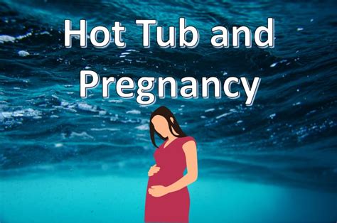 Hot Tub And Pregnancy What You Need To Know