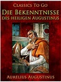 Lesen Sie Die Bekenntnisse des heiligen Augustinus von Aurelius ...